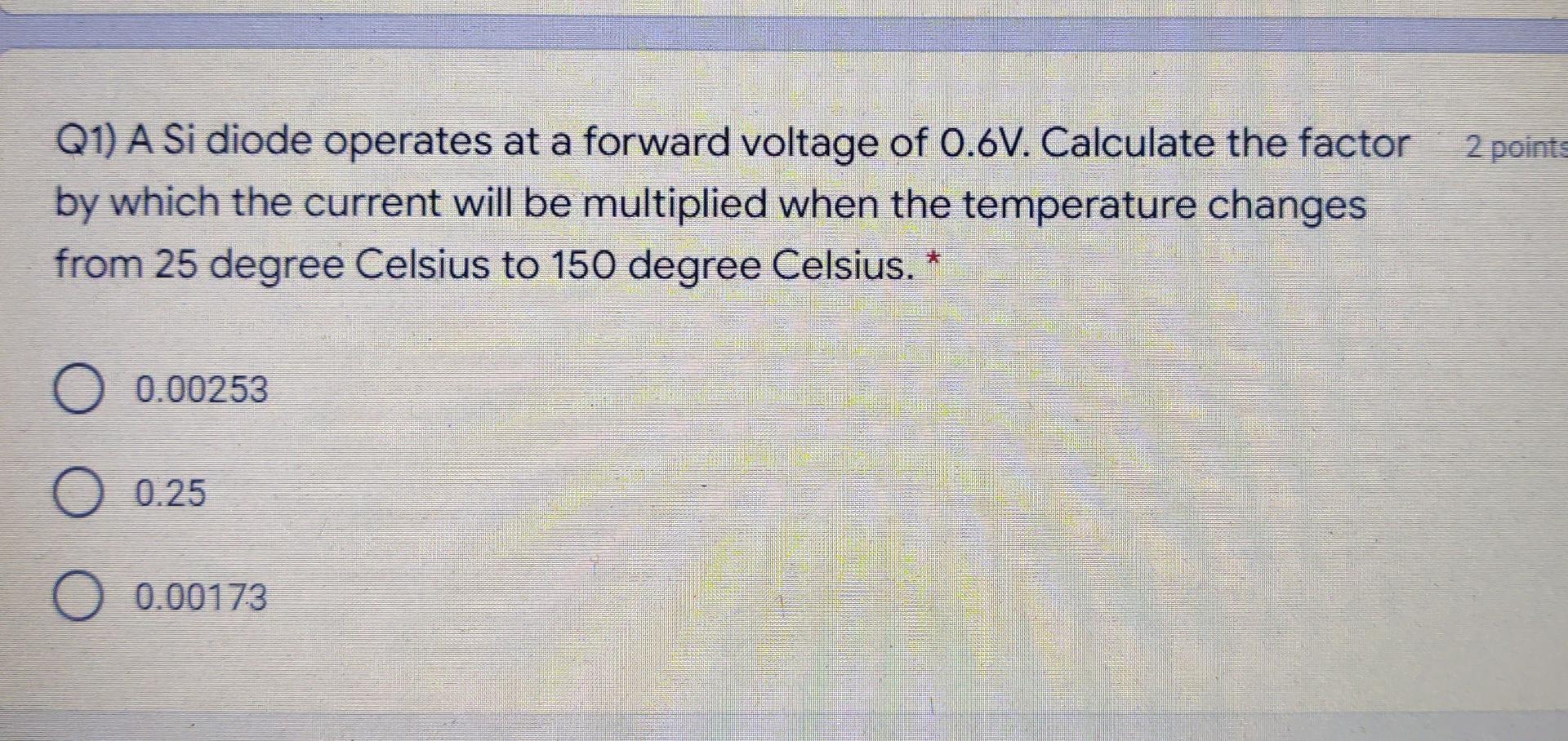 2 Points Q1 A Si Diode Operates At A Forward Voltage Of 0 6v Calculate The Factor By Which The Current Will Be Multipl 1