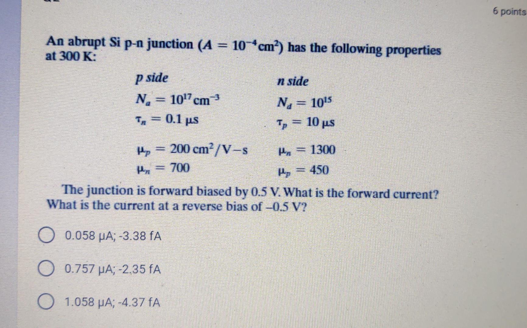 6 Points An Abrupt Si P N Junction A 10 Cm Has The Following Properties At 300 K P Side N Side N 107 Cm N 10 1