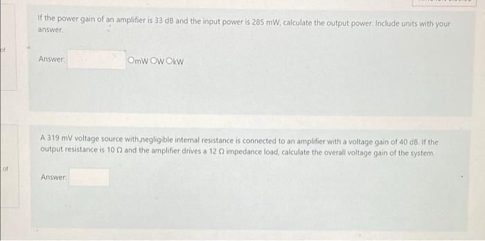 If The Power Gain Of An Amplifier Is 33 Db And The Input Power Is 285 Mw Calculate The Output Power Include Units With 1