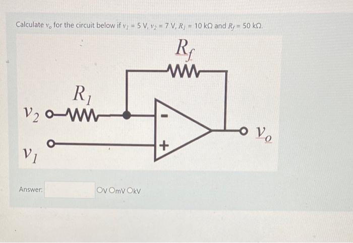 Calculate V For The Circuit Below If Y 5 V 12 7 V R 10 Ko And Ry 50 Kn Ry W R V20 Wm Ovo O Vi Answer Ov Om 1