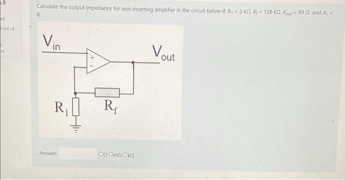 Time Left 0 54 Calculate The Closed Loop Gain For Inverting Amplifier In The Circuit Below If Rin 19 Ko R 95 Kn And 2