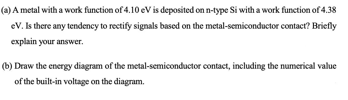 A A Metal With A Work Function Of 4 10 Ev Is Deposited On N Type Si With A Work Function Of 4 38 Ev Is There Any Tend 1