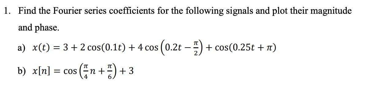 1 Find The Fourier Series Coefficients For The Following Signals And Plot Their Magnitude And Phase A X T 3 2 Co 1