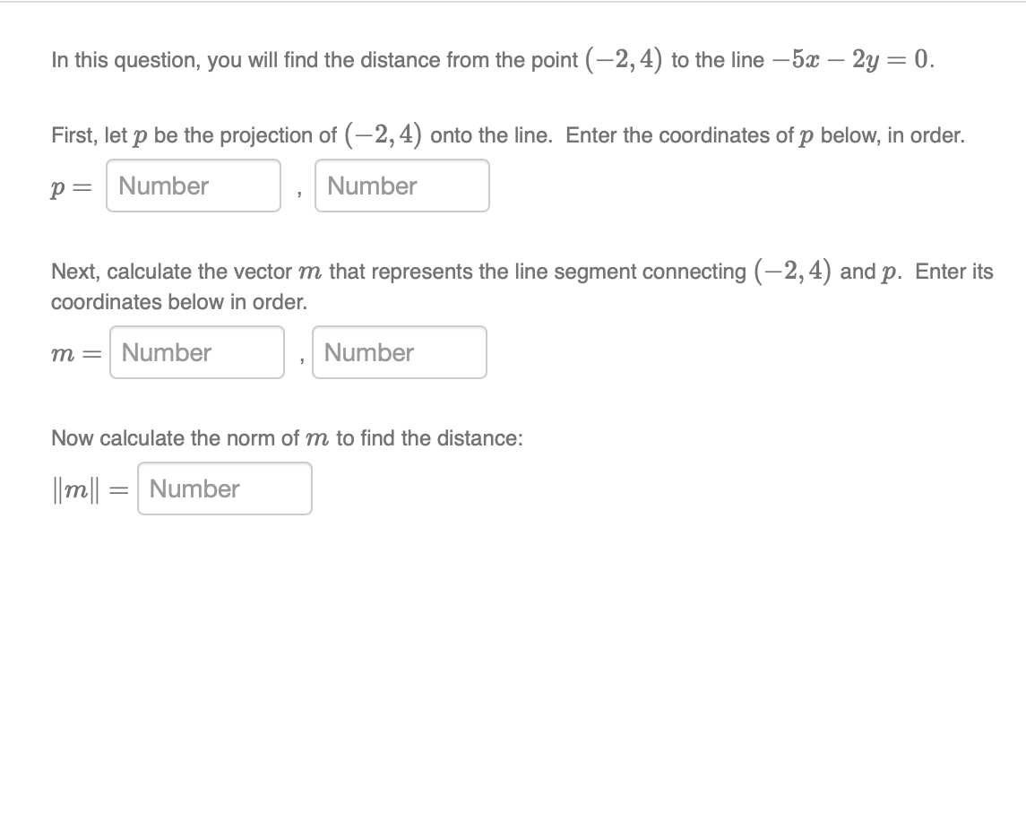 In This Question You Will Find The Distance From The Point 2 4 To The Line 5x 2y 0 First Let P Be The Proje 1