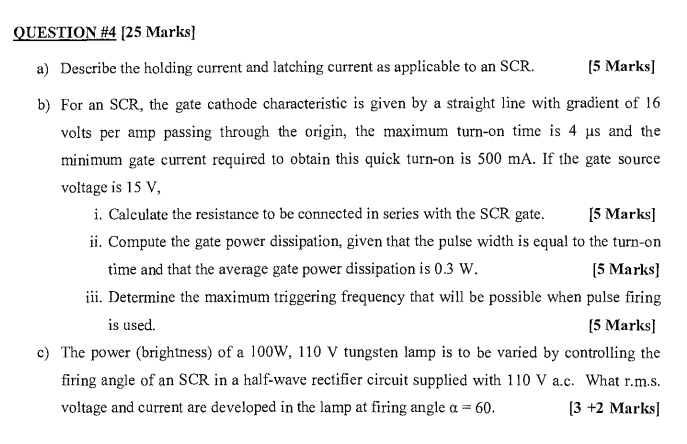 Question 4 25 Marks A Describe The Holding Current And Latching Current As Applicable To An Scr 5 Marks B For An 1