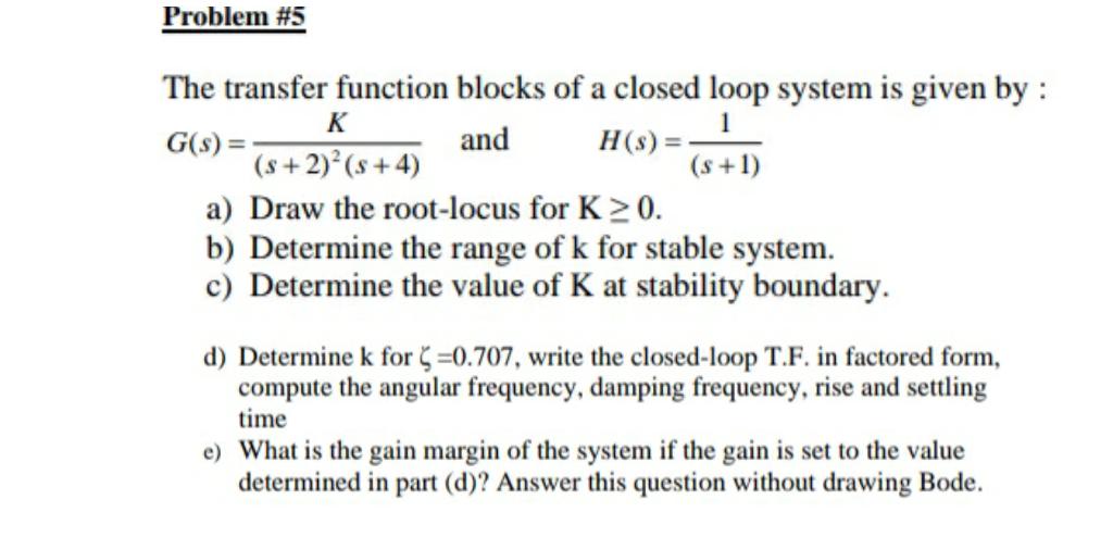 Problem 5 The Transfer Function Blocks Of A Closed Loop System Is Given By K 1 G S And H S S 2 S 4 S 1 1