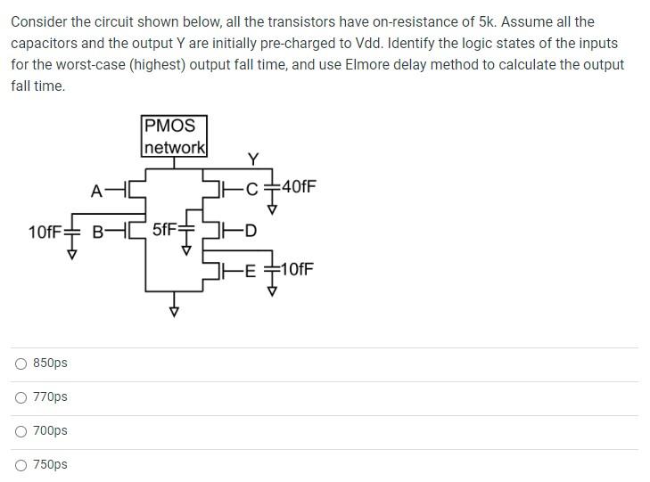Consider The Circuit Shown Below All The Transistors Have On Resistance Of 5k Assume All The Capacitors And The Output 1