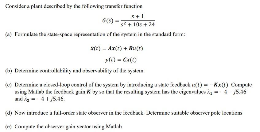 Consider A Plant Described By The Following Transfer Function S 1 G S S2 10s 24 A Formulate The State Space Repr 1