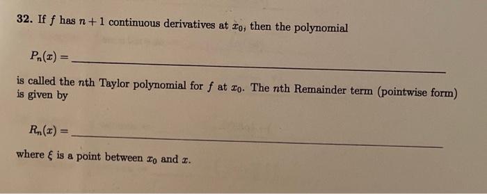 32 If F Has N 1 Continuous Derivatives At To Then The Polynomial Pn T Is Called The Nth Taylor Polynomial For F 1