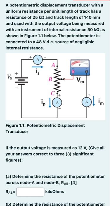 A Potentiometric Displacement Transducer With A Uniform Resistance Per Unit Length Of Track Has A Resistance Of 25 Kn An 1