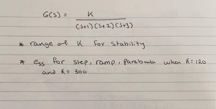 Gcs K 5 1 S 2 Cs 3 Range Of K For Stability Ess Ess For Step Ramp Paraboula When K 120 And K 300 1
