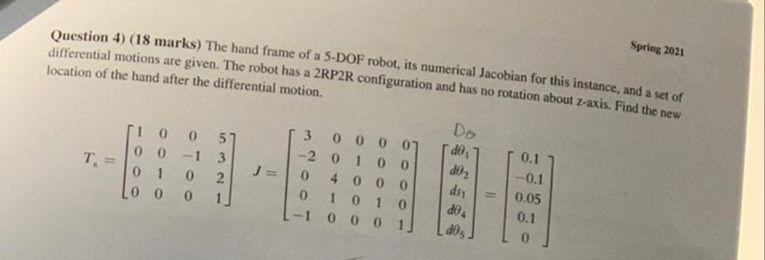 Spring 2021 Question 4 18 Marks The Hand Frame Of A 5 Dof Robot Its Numerical Jacobian For This Instance And A Set 1
