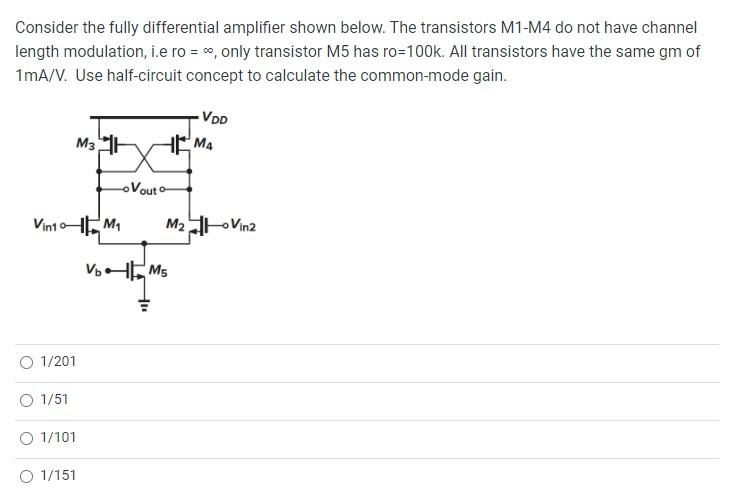 Consider The Fully Differential Amplifier Shown Below The Transistors M1 M4 Do Not Have Channel Length Modulation I E 1