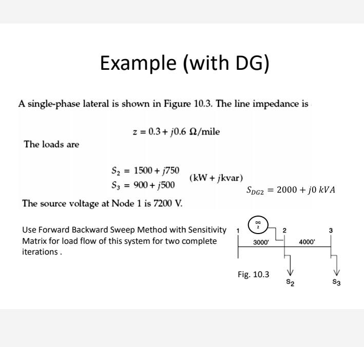 Example With Dg A Single Phase Lateral Is Shown In Figure 10 3 The Line Impedance Is Z 0 3 0 6 N Mile The Loads Ar 1