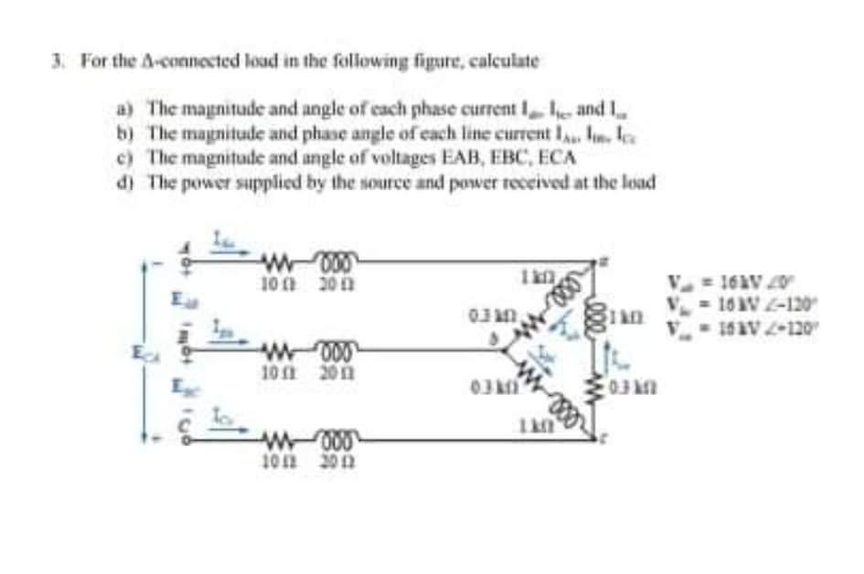 3 For The Connected Lead In The Following Figure Calculate A The Magnitude And Angle Of Each Phase Current 1 He And I 1