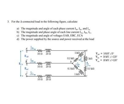 3 For The Connected Lead In The Following Figure Calculate A The Magnitude And Angle Of Each Phase Current 1 He And I 2