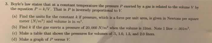 3 Boyle S Law States That At A Constant Temperature The Pressure P Exerted By A Gas Is Related To The Volume V By The E 1