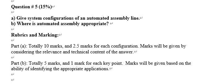 Question 5 15 A Give System Configurations Of An Automated Assembly Line B Where Is Automated Assembly Appropriat 1