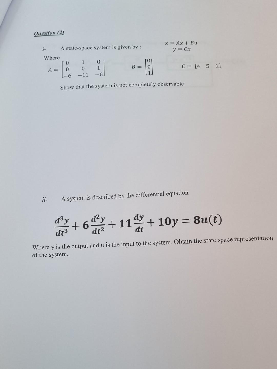 Question 2 X Ax Bu Y Cx I A State Space System Is Given By Where 0 1 0 A 0 0 1 B I 6 11 61 M C 4 5 1