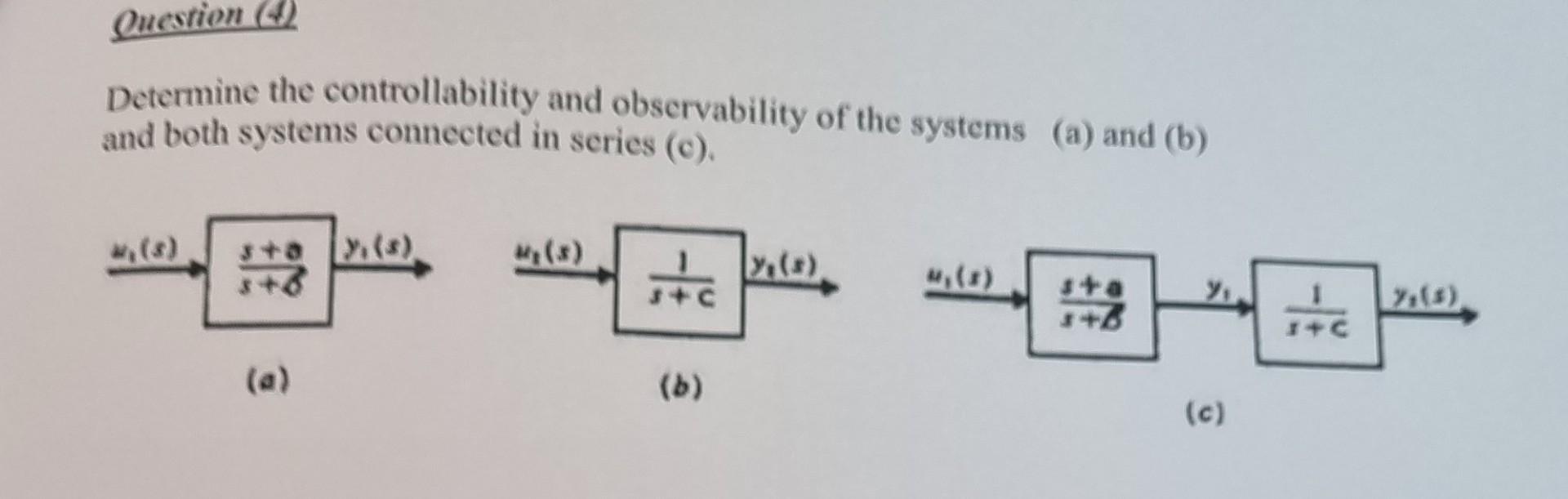 Question Determine The Controllability And Observability Of The Systems A And B And Both Systems Connected In Series 1
