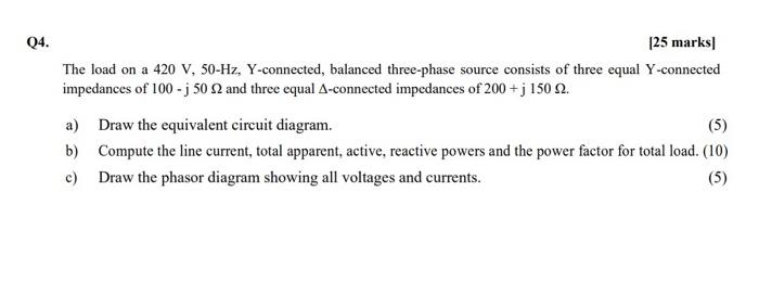 Q4 125 Marks The Load On A 420 V 50 Hz Y Connected Balanced Three Phase Source Consists Of Three Equal Y Connected A 1