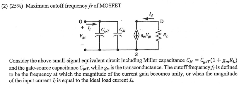 2 25 Maximum Cutoff Frequency Fr Of Mosfet D 1 Cust Cm 8m Vgs Rl 85 I S Consider The Above Small Signal Equivalen 1