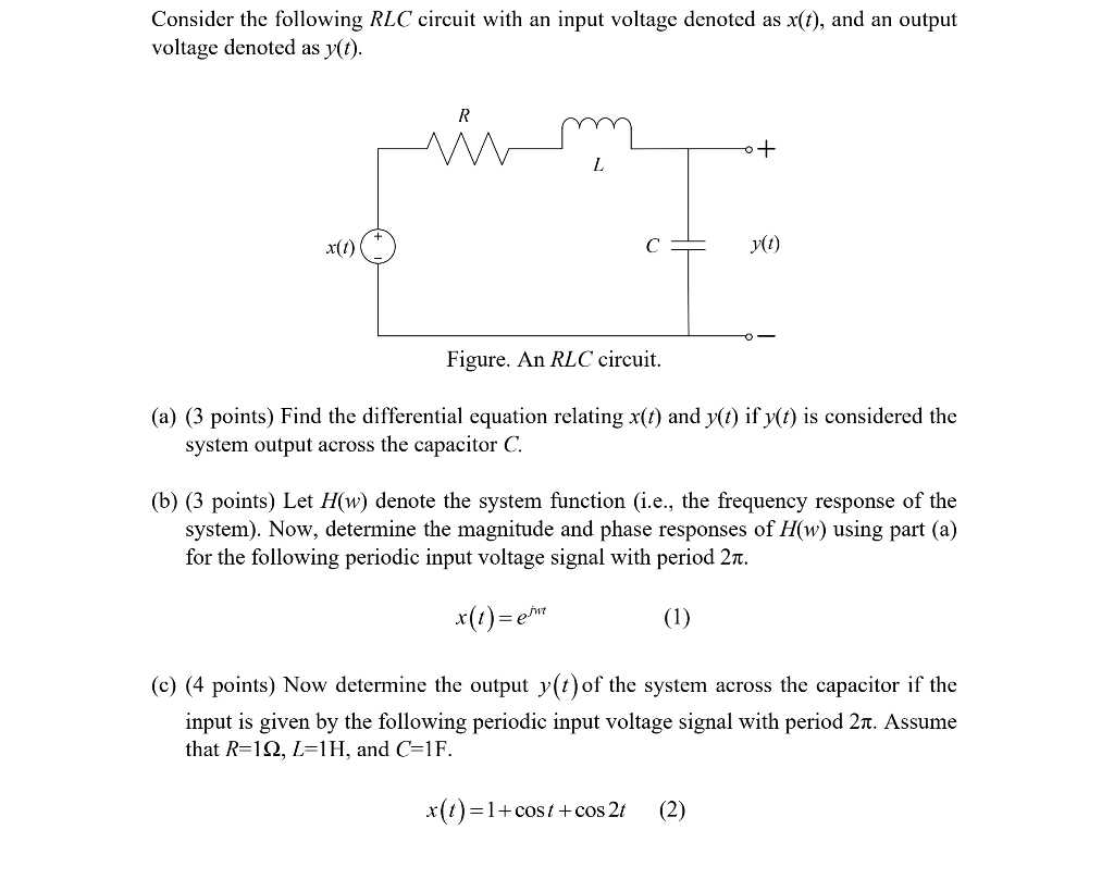 Consider The Following Rlc Circuit With An Input Voltage Denoted As X T And An Output Voltage Denoted As Y T R L X 1