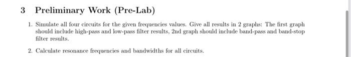 3 Preliminary Work Pre Lab 1 Simulate All Four Circuits For The Given Frequencies Values Give All Results In 2 Graph 1