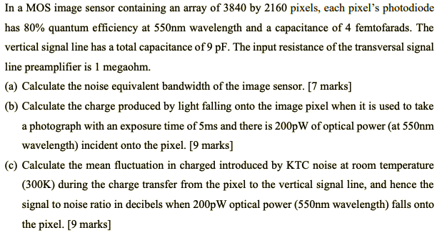 In A Mos Image Sensor Containing An Array Of 3840 By 2160 Pixels Each Pixel S Photodiode Has 80 Quantum Efficiency At 1