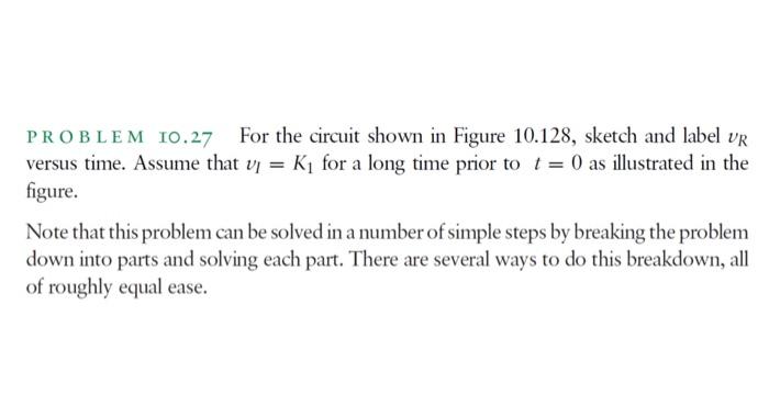 Problem 10 27 For The Circuit Shown In Figure 10 128 Sketch And Label Vr Versus Time Assume That V Ky For A Long Tim 1