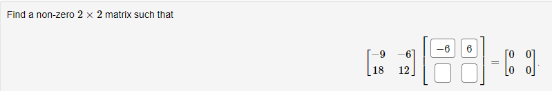 Find A Non Zero 2 X 2 Matrix Such That 6 6 9 To 6 12 18 1