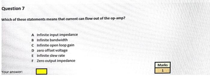 Question 7 Which Of These Statements Means That Current Can Flow Out Of The Op Amp A Infinite Input Impedance B Infinit 1