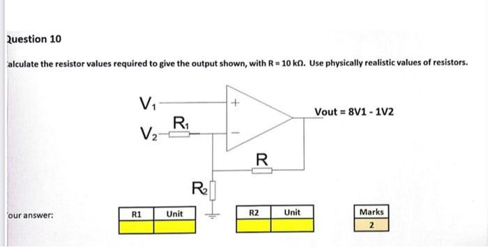 Question 10 Alculate The Resistor Values Required To Give The Output Shown With R 10 Kn Use Physically Realistic Val 1