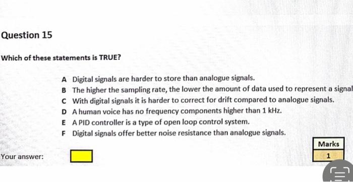 Question 15 Which Of These Statements Is True A Digital Signals Are Harder To Store Than Analogue Signals B The Higher 1