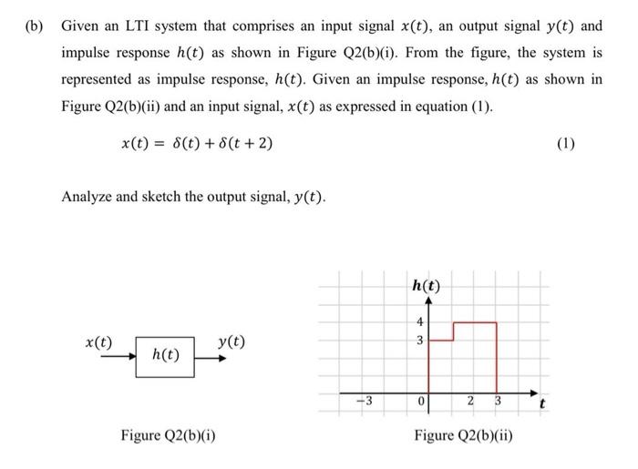 B Given An Lti System That Comprises An Input Signal X T An Output Signal Y T And Impulse Response H T As Shown In 1