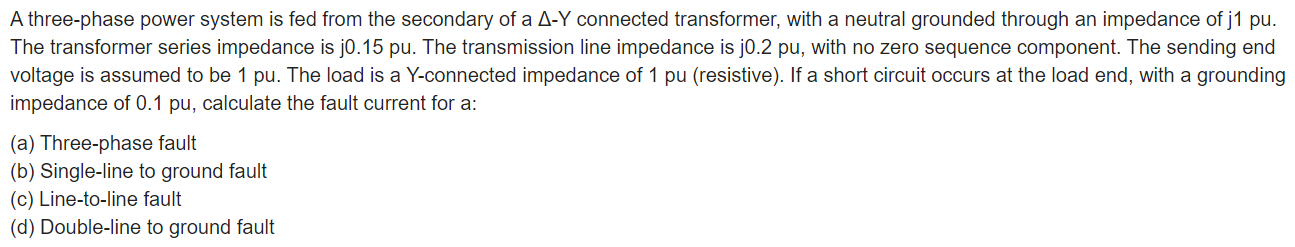 A Three Phase Power System Is Fed From The Secondary Of A A Y Connected Transformer With A Neutral Grounded Through An 1