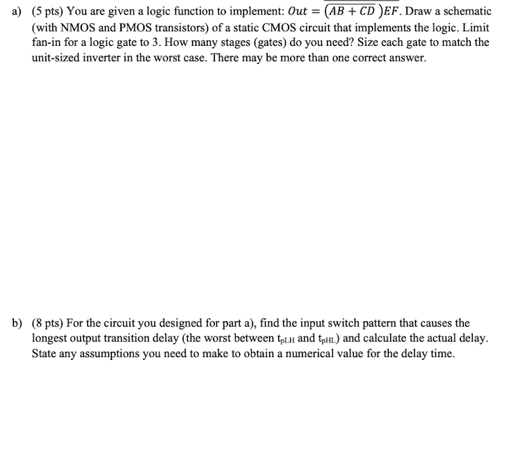 A 5 Pts You Are Given A Logic Function To Implement Out Ab Cd Ef Draw A Schematic With Nmos And Pmos Transist 1