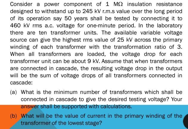 Consider A Power Component Of 1 M2 Insulation Resistance Designed To Withstand Up To 245 Kv R M S Value Over The Long Pe 1
