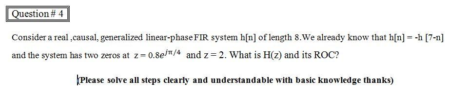 Question 4 Consider A Real Causal Generalized Linear Phase Fir System H N Of Length 8 We Already Know That H N H 1