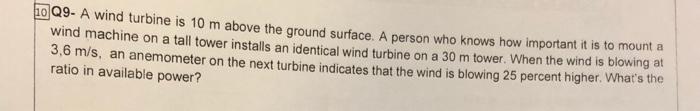 Q9 A Wind Turbine Is 10 M Above The Ground Surface A Person Who Knows How Important It Is To Mounta Wind Machine On A 1