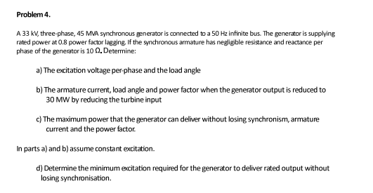 Problem 4 A 33 Kv Three Phase 45 Mva Synchronous Generator Is Connected To A 50 Hz Infinite Bus The Generator Is Sup 1