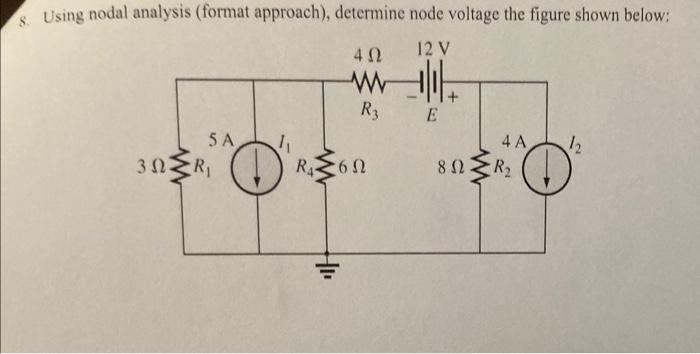 5 Using Nodal Analysis Format Approach Determine Node Voltage The Figure Shown Below 412 12 V R3 5a 11 E 4a 81 R2 1 1