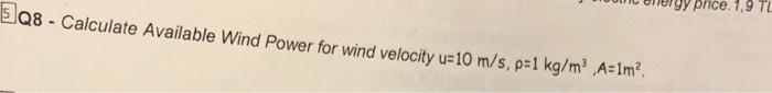 Elq8 Calculate Available Wind Power For Wind Velocity U 10 M S P 1 Kg M A 1m Gy Pnce 1 9 Tl 1