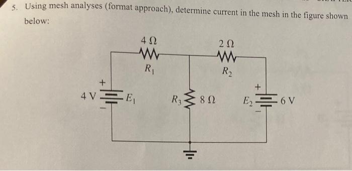 5 Using Mesh Analyses Format Approach Determine Current In The Mesh In The Figure Shown Below 412 212 W R2 Ri 4 1