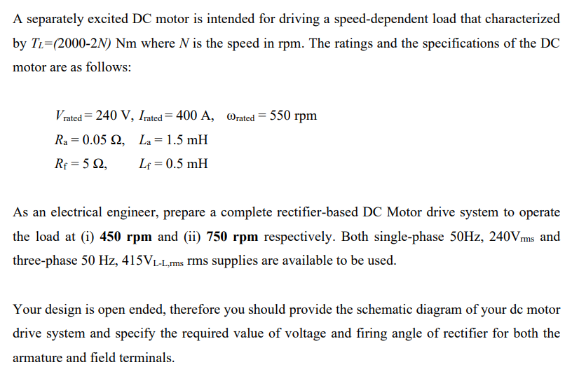 A Separately Excited Dc Motor Is Intended For Driving A Speed Dependent Load That Characterized By Tu 2000 2n Nm Where 1