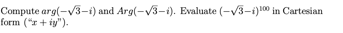 Compute Arg 13 I And Arg 13 I Evaluate 13 1 100 In Cartesian Form X Iy 1