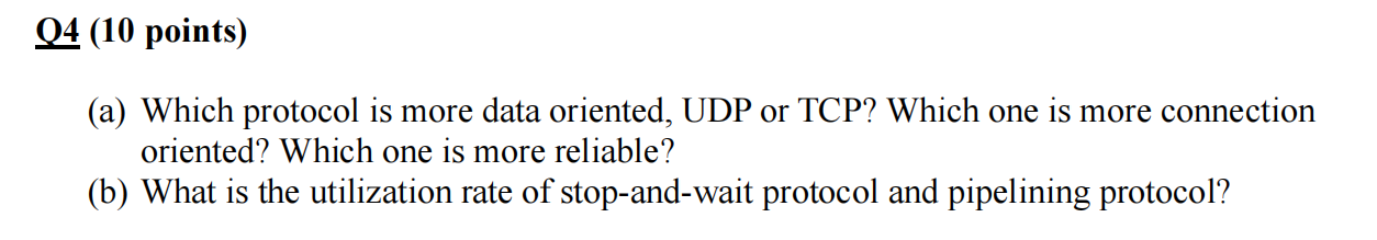 Q4 10 Points A Which Protocol Is More Data Oriented Udp Or Tcp Which One Is More Connection Oriented Which One Is 1