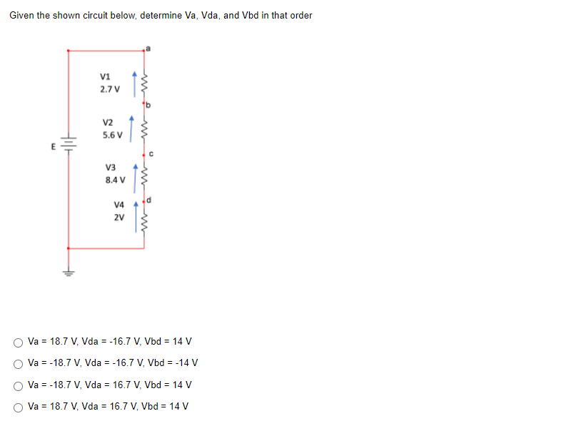 Given The Shown Circuit Below Determine Va Vda And Vbd In That Order Vi 2 7v V2 5 6v E Ure Uno Non V3 8 4 V V4 2v Va 1