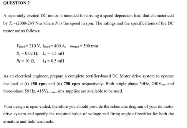 Question 2 A Separately Excited Dc Motor Is Intended For Driving A Speed Dependent Load That Characterized By T 2000 2n 1