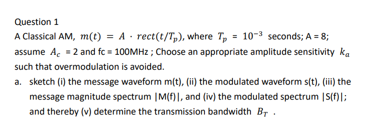 Question 1 A Classical Am M T A Rect T Tp Where To 10 3 Seconds A 8 Assume Ac 2 And Fc 100mhz Cho 1